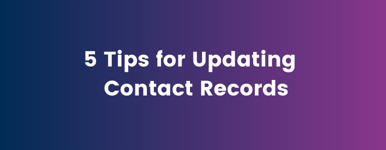 5 Tips for Updating Contact Records