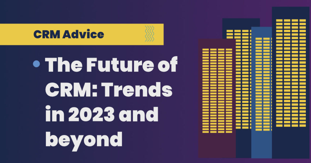 The future of CRM: Trends in 2023 and beyond blog post graphic