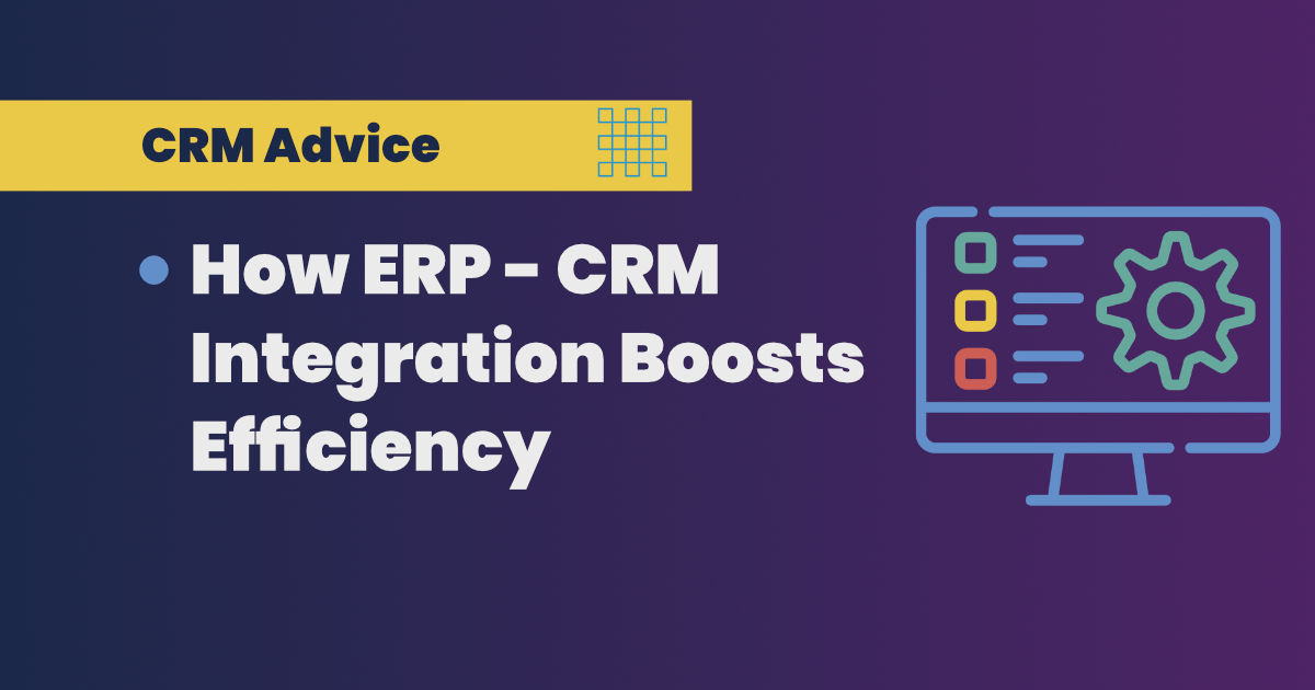 ERP - CRM Integration boosts efficiency in your business