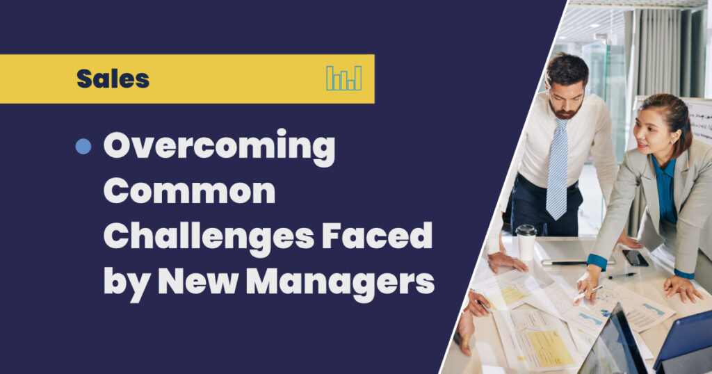Overcoming Common Challenges Faced by New Managers