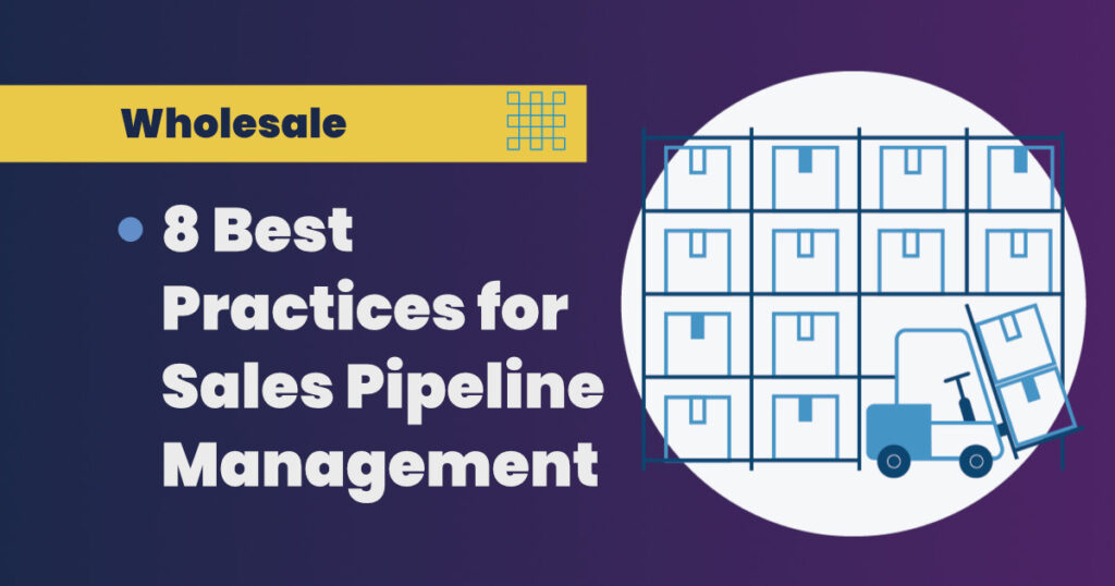 The Wholesale Playbook: 8 Best Practices for Sales Pipeline Management