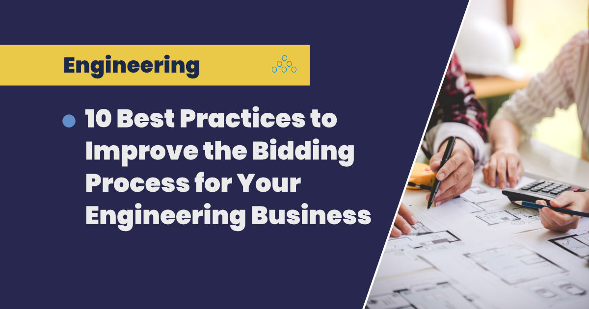 10 Best Practices to Improve the Bidding Process for Your Engineering Business