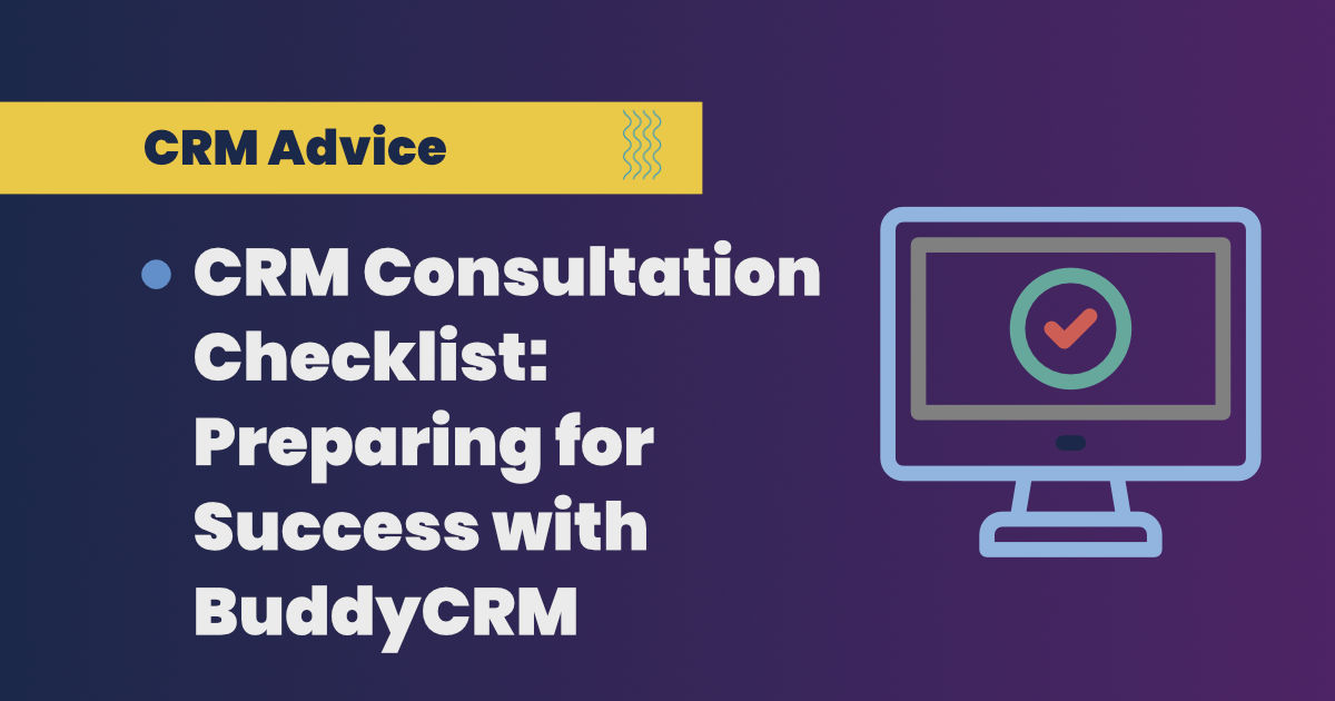 CRM Consultation Checklist: Preparing for Success with BuddyCRM
