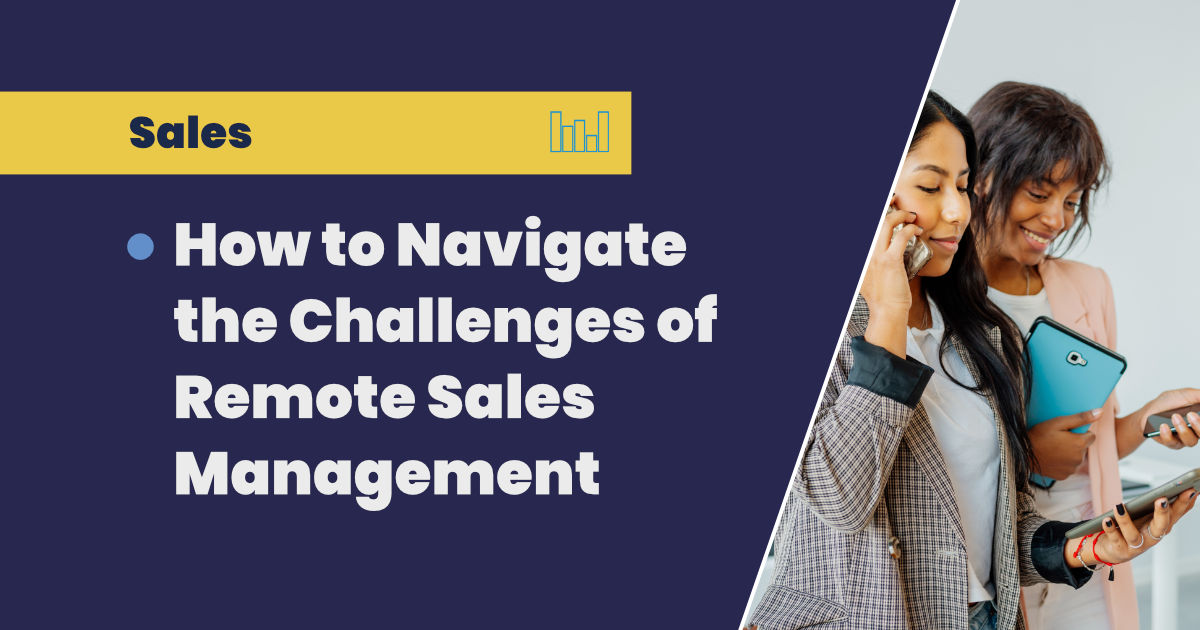 How to Navigate the Challenges of Remote Sales Management