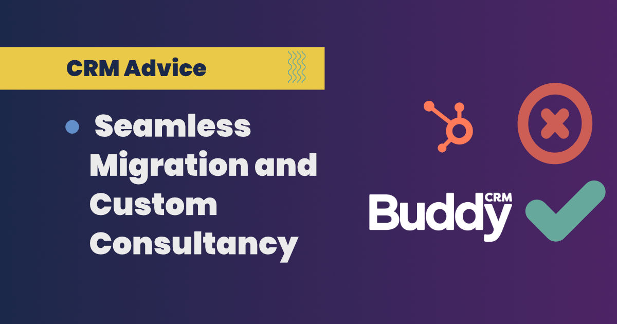 From HubSpot to BuddyCRM: Seamless Migration and Custom Consultancy
