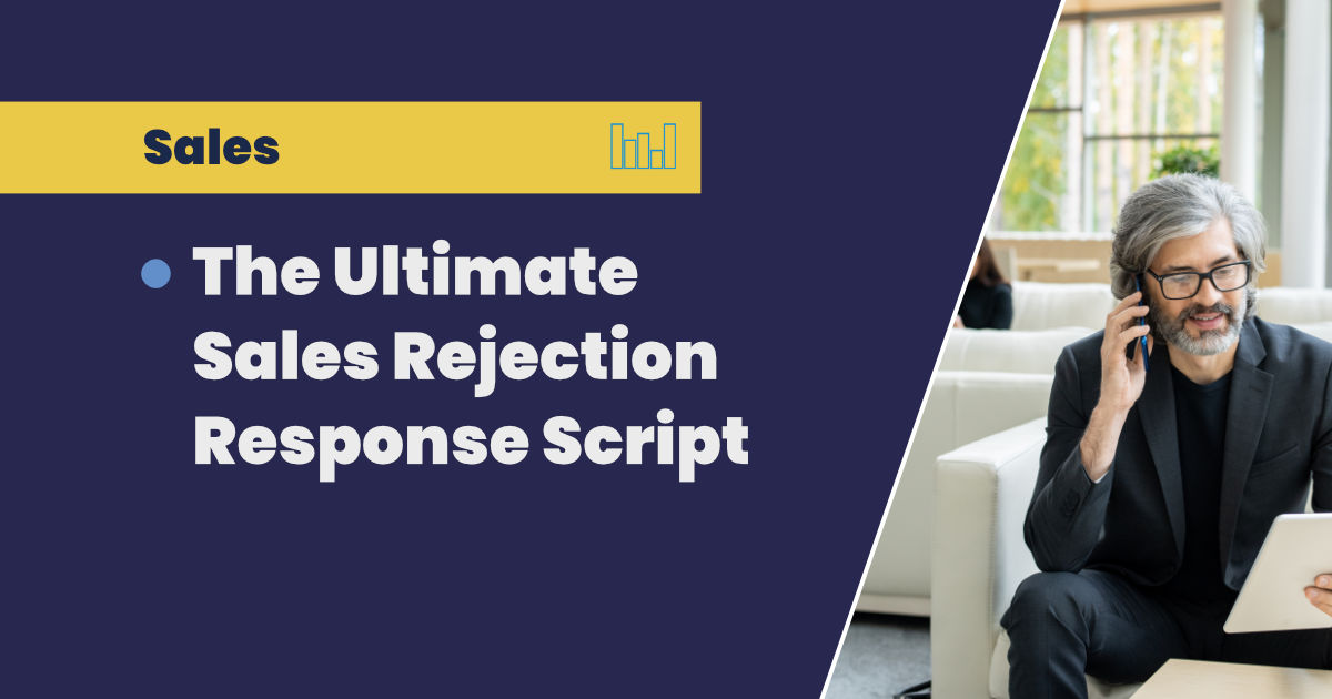 The Ultimate Sales Rejection Response Script: Turning No Into Next Opportunity