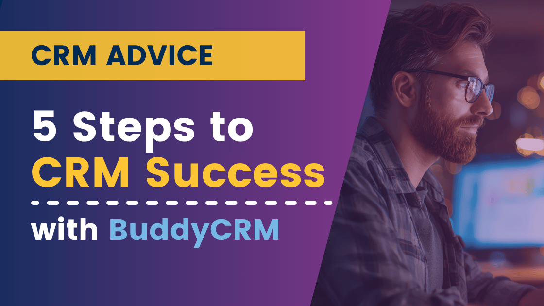 5 Steps to CRM Success with BuddyCRM