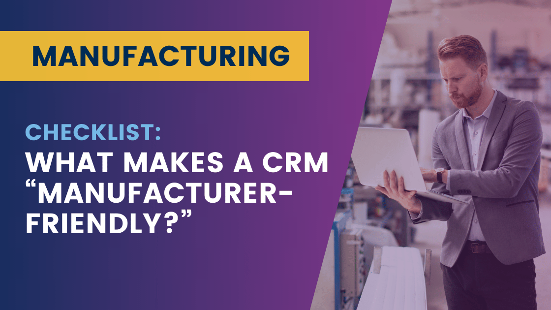 What Makes a CRM Manufacturer-Friendly?