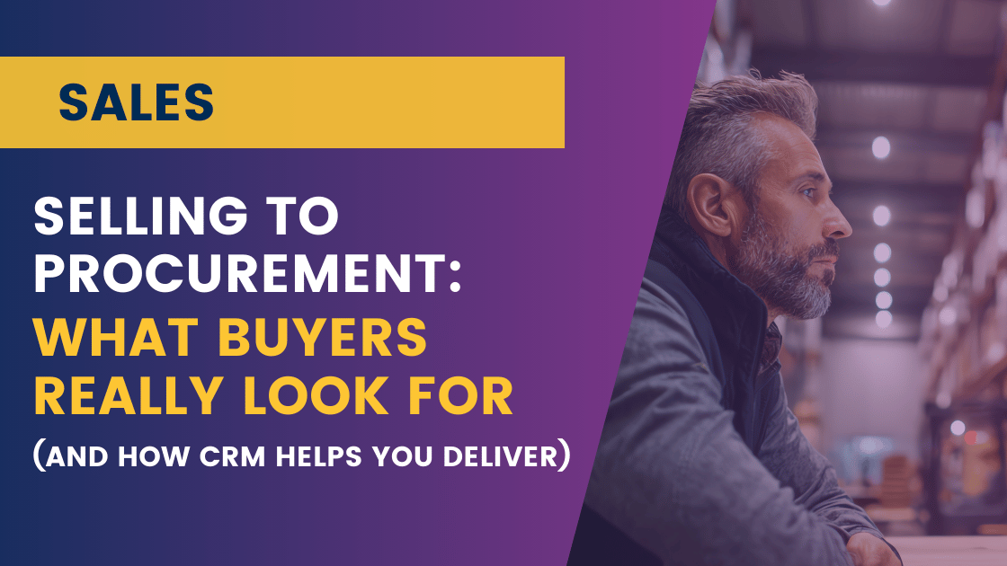 Selling to Procurement: What Buyers Really Look For (and How CRM Helps You Deliver)