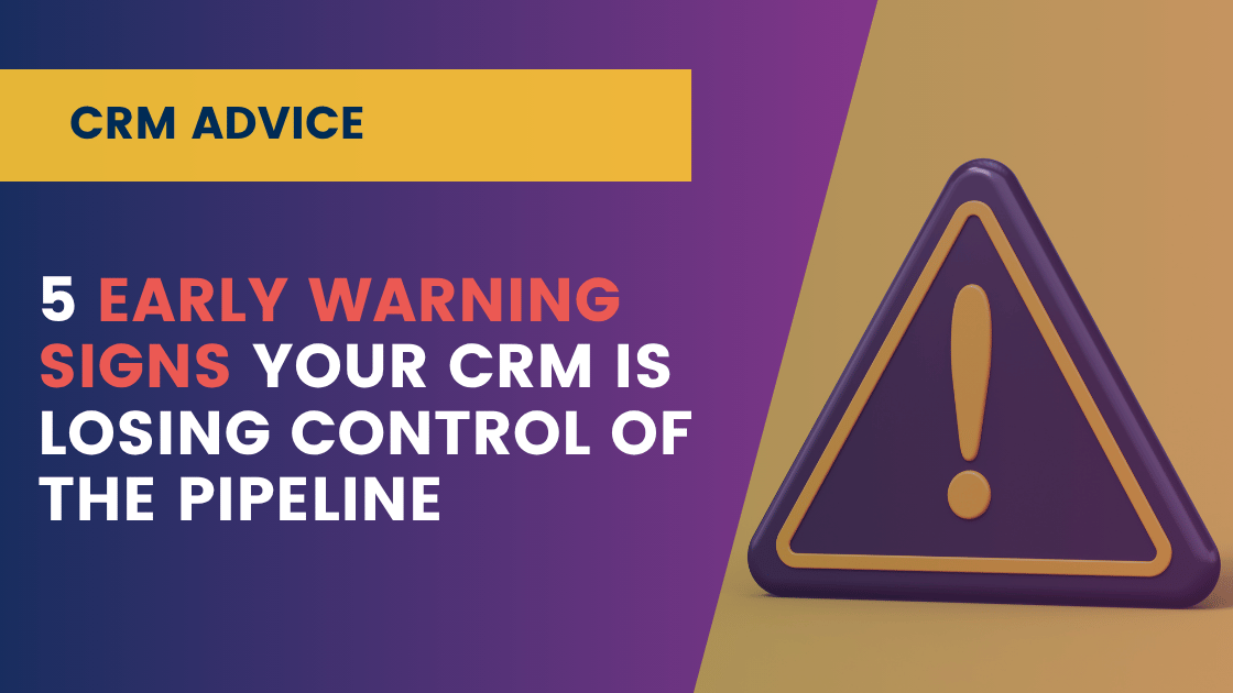 5 Early Warning Signs Your CRM Is Losing Control of the Pipeline