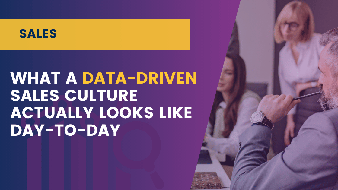 What a Data-Driven Sales Culture Actually Looks Like Day-to-Day